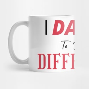 I Dare To Be Different Mug